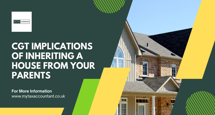 CGT Implications of Inheriting a House From Your Parents | A Complete Guide